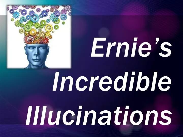 ernie s incredible illucinations