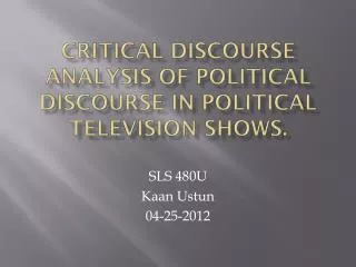Critical Discourse Analysis of Political Discourse in political television shows.