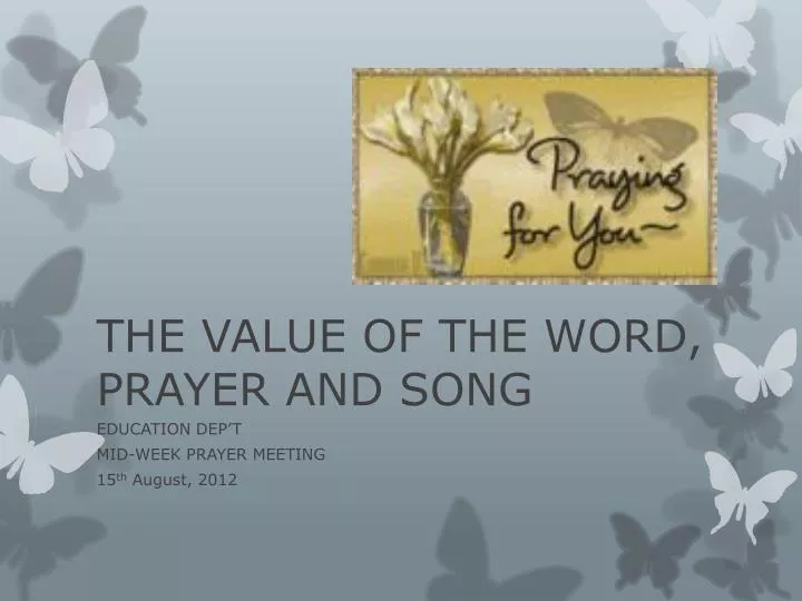 the value of the word prayer and song