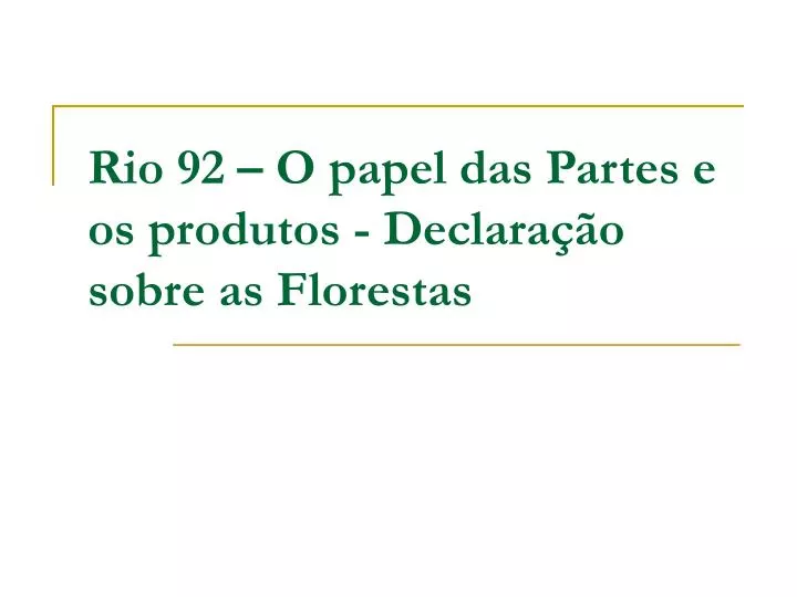 rio 92 o papel das partes e os produtos declara o sobre as florestas