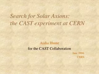 Search for Solar Axions: the CAST experiment at CERN