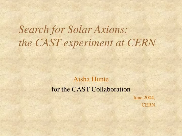 search for solar axions the cast experiment at cern