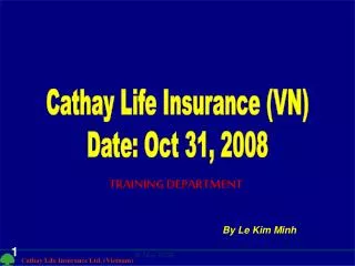 Cathay Life Insurance (VN) Date: Oct 31, 2008