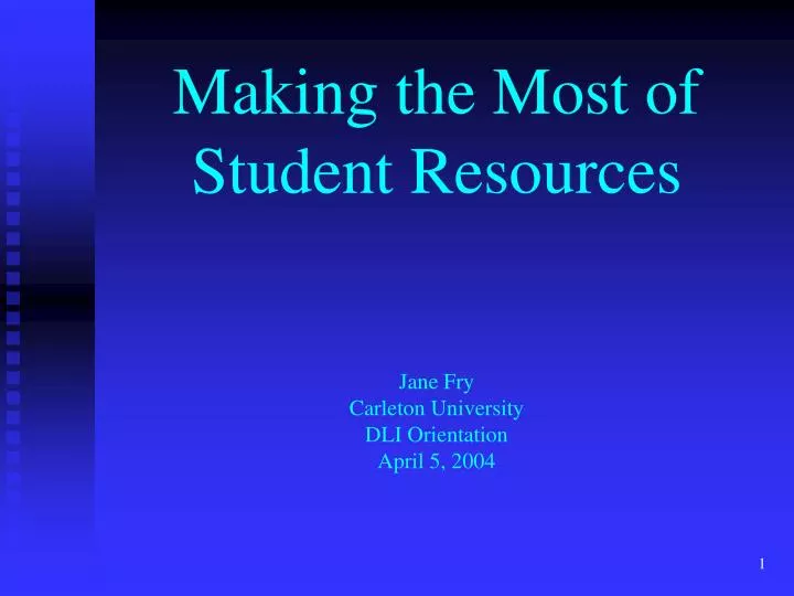 making the most of student resources jane fry carleton university dli orientation april 5 2004