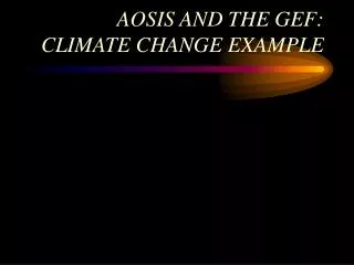 AOSIS AND THE GEF: CLIMATE CHANGE EXAMPLE