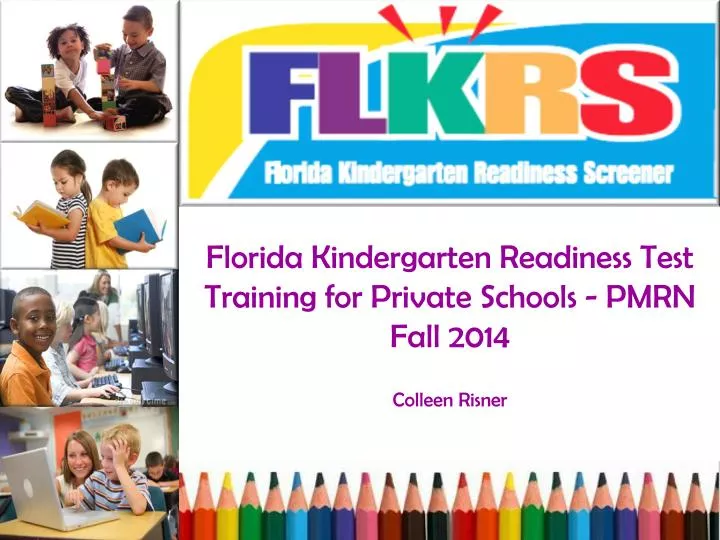 florida kindergarten readiness test training for private schools pmrn fall 2014 colleen risner