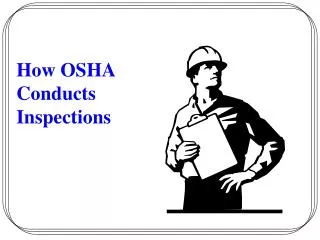 How OSHA Conducts Inspections