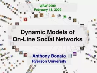 Dynamic Models of On-Line Social Networks