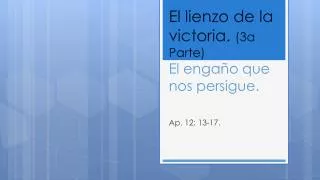 el lienzo de la victoria 3a parte el enga o que nos persigue