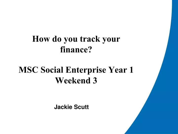 how do you track your finance msc social enterprise year 1 weekend 3