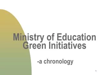 Ministry of Education Green Initiatives -a chronology