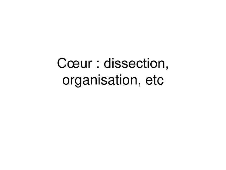 c ur dissection organisation etc