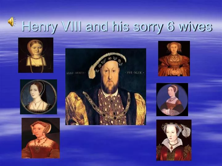 henry viii and his sorry 6 wives