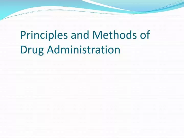 principles and methods of drug administration