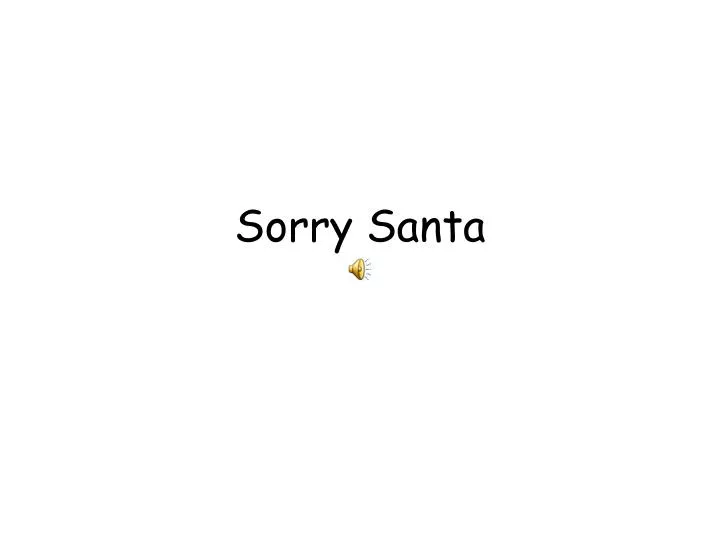 sorry santa