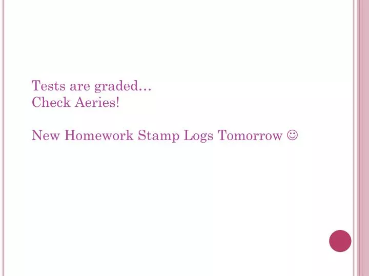 tests are graded check aeries new homework stamp logs tomorrow