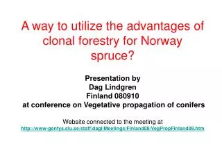 A way to utilize the advantages of clonal forestry for Norway spruce?