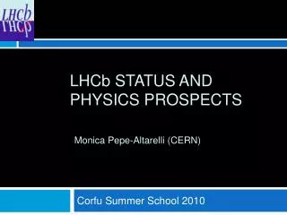 LHC b status and physics prospects Monica Pepe-Altarelli (CERN)