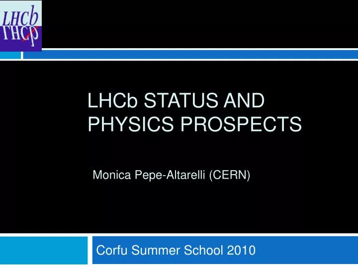 lhc b status and physics prospects monica pepe altarelli cern