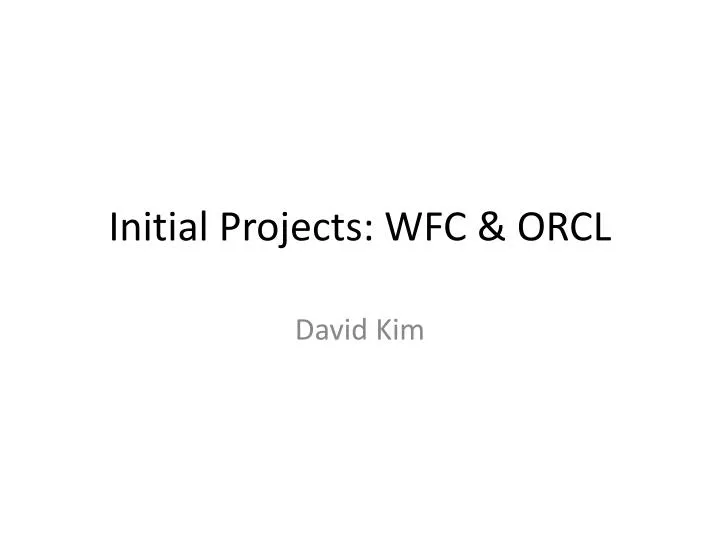 initial projects wfc orcl