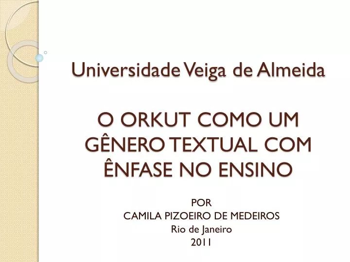 universidade veiga de almeida o orkut como um g nero textual com nfase no ensino