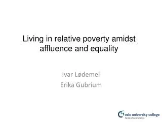 living in relative poverty amidst affluence and equality