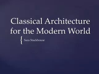 Classical Architecture for the Modern Worl d