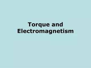 Torque and Electromagnetism