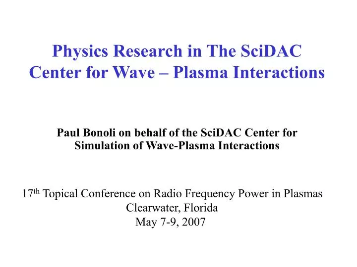 physics research in the scidac center for wave plasma interactions