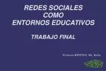 REDES SOCIALES COMO ENTORNOS EDUCATIVOS TRABAJO FINAL - slide 1