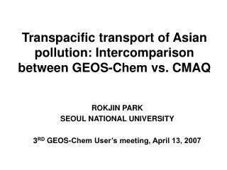 Transpacific transport of Asian pollution: Intercomparison between GEOS-Chem vs. CMAQ