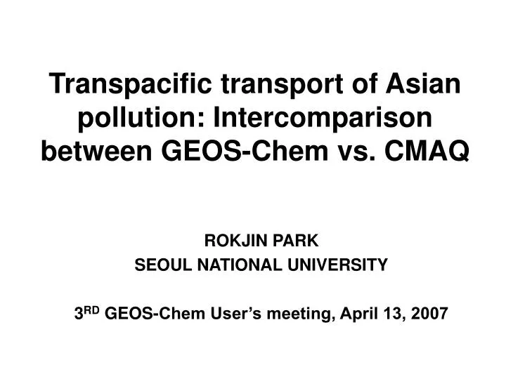 transpacific transport of asian pollution intercomparison between geos chem vs cmaq