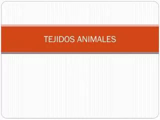 tejidos animales
