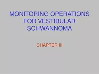 MONITORING OPERATIONS FOR VESTIBULAR SCHWANNOMA