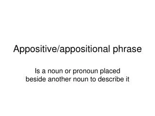 Appositive/appositional phrase