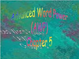 Advanced Word Power (AWP) Chapter 5