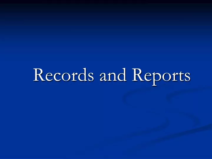 records and reports