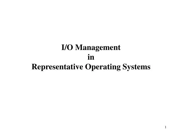 i o management in representative operating systems
