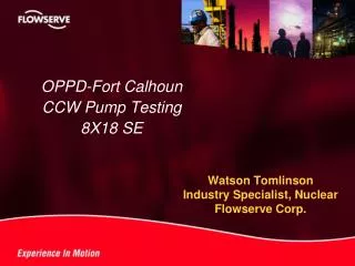 Watson Tomlinson Industry Specialist, Nuclear Flowserve Corp.