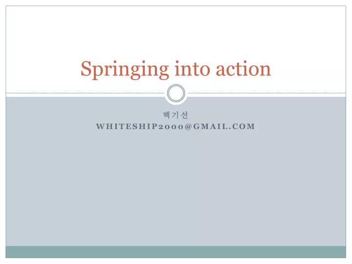springing into action