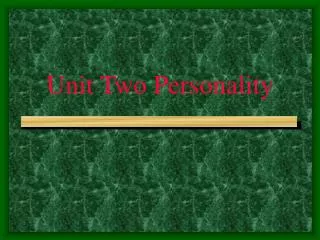 Unit Two Personality