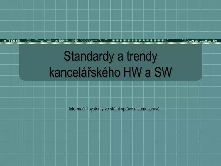 standardy a trendy kancel sk ho hw a sw