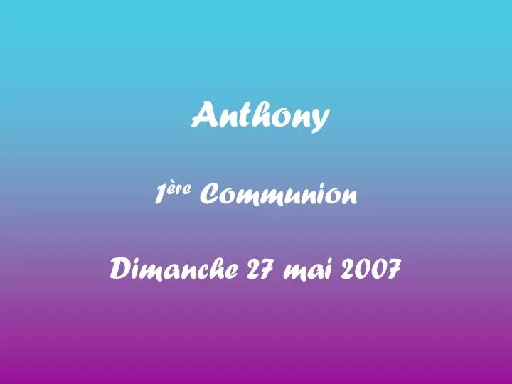 anthony 1 re communion dimanche 27 mai 2007