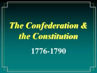 The Confederation &amp; the Constitution