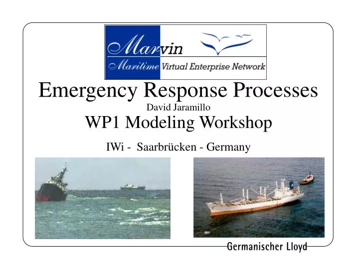 emergency response processes david jaramillo wp1 modeling workshop iwi saarbr cken germany
