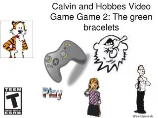 Calvin and Hobbes Video Game Game 2: The green bracelets
