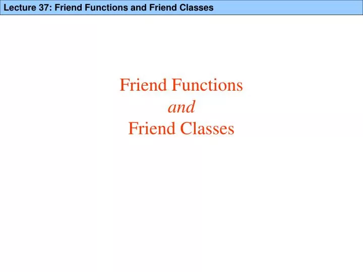 friend functions and friend classes