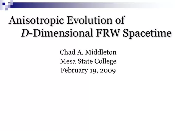 anisotropic evolution of d dimensional frw spacetime