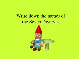 Write down the names of the Seven Dwarves