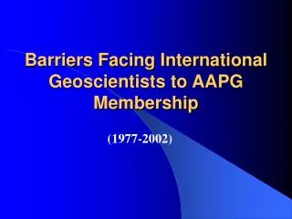 Barriers Facing International Geoscientists to AAPG Membership